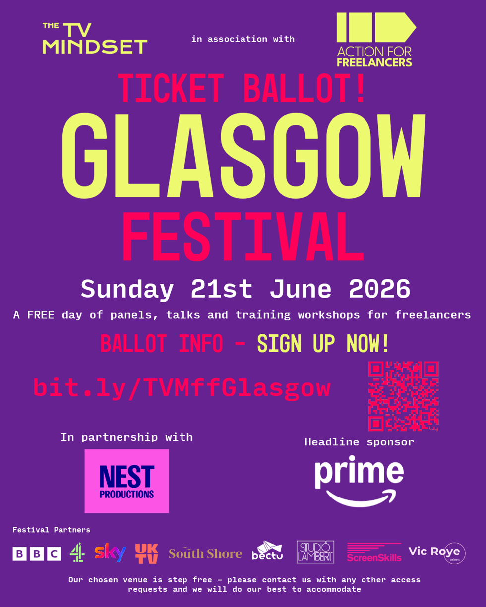 Flyer with a purple background and text. The TV Mindset logo and text reading in association with Action for Freelancers logo.  The main text reads: TICKET BALLOT! London Festival. Sunday 21st June 2026 A free day of panels, talks and training workshops for freelancers Ballot info - sign up now! bit.ly/TVMffGlasgow. In partnership with Nest Productions. Headline Sponsor Amazon Prime. Our chosen venue is step free – please contact us with any other access requests and we will do our best to accommodate.