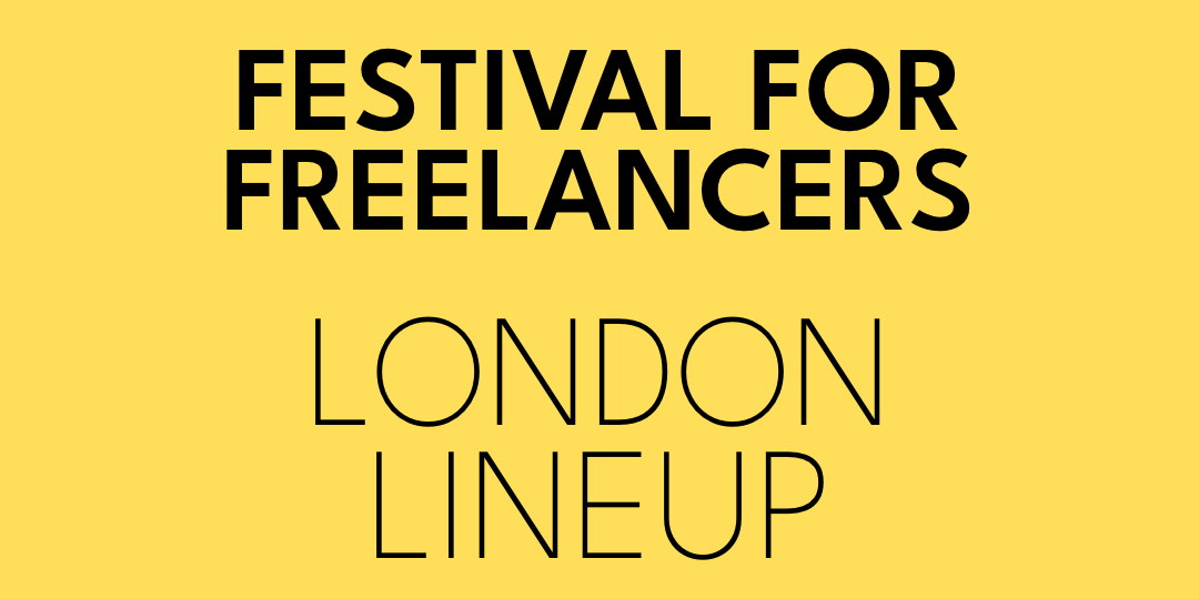 Yellow graphic with black text reading: Festival for freelancers. London Lineup.