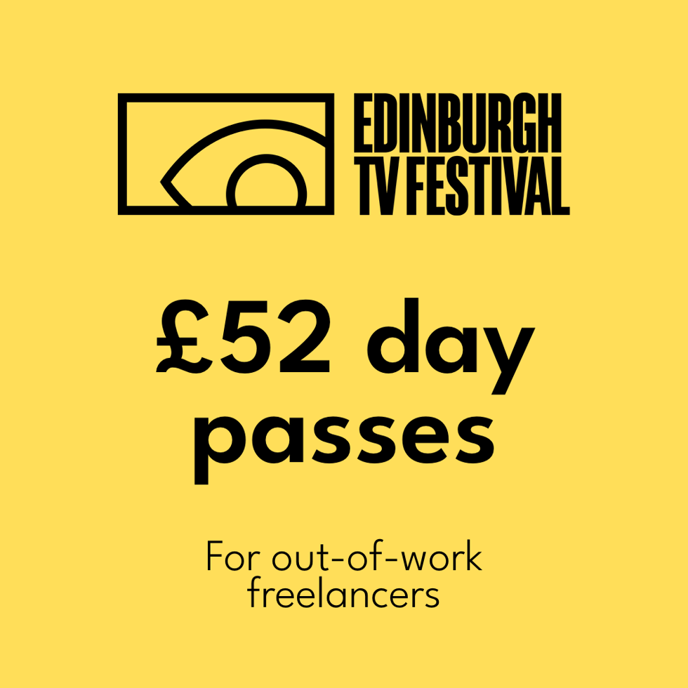 Yellow graphic with black text. Edinburgh TV Festival logo. Text reads: £52 day passes for out of work freelancers.