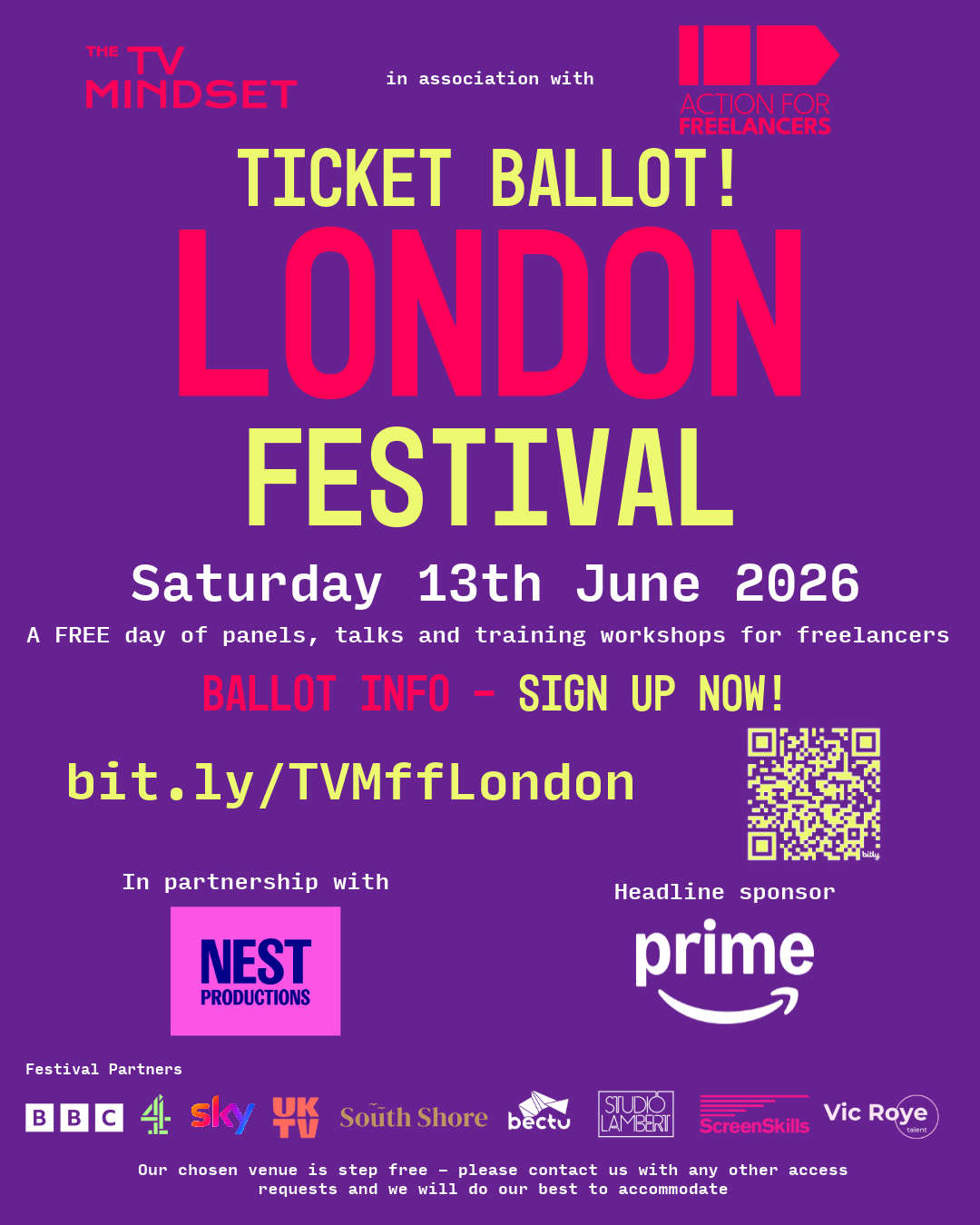 Flyer with a purple background and text. The TV Mindset logo and text reading in association with Action for Freelancers logo.  The main text reads: TICKET BALLOT! London Festival. Saturday 13th June 2026 A free day of panels, talks and training workshops for freelancers Ballot info - sign up now! bit.ly/TVMffLondon. In partnership with Nest Productions. Headline Sponsor Amazon Prime. Our chosen venue is step free – please contact us with any other access requests and we will do our best to accommodate.